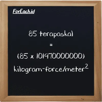 Cara konversi terapaskal ke kilogram-force/meter<sup>2</sup> (TPa ke kgf/m<sup>2</sup>): 85 terapaskal (TPa) setara dengan 85 dikalikan dengan 101970000000 kilogram-force/meter<sup>2</sup> (kgf/m<sup>2</sup>)